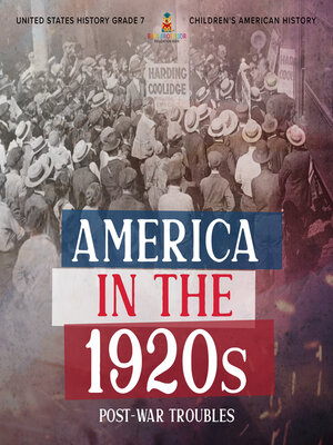 cover image of America in the 1920s --Post-War Troubles--United States History Grade 7--Children's American History
